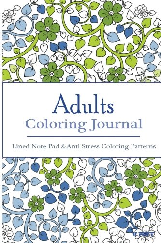 Adult Coloring Journal : Lined Note Pad and Anti Stress Coloring Patterns: Stress Relief Coloring Book and Relaxation (Journal Coloring Book)