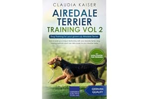 Airedale Terrier Training Vol 2: Dog Training for your grown-up Airedale Terrier