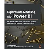 Expert Data Modeling with Power BI: Get the best out of Power BI by building optimized data models for reporting and business needs