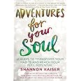 Adventures for Your Soul: 21 Ways to Transform Your Habits and Reach