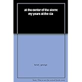 At the Center of the Storm: My Years at the CIA