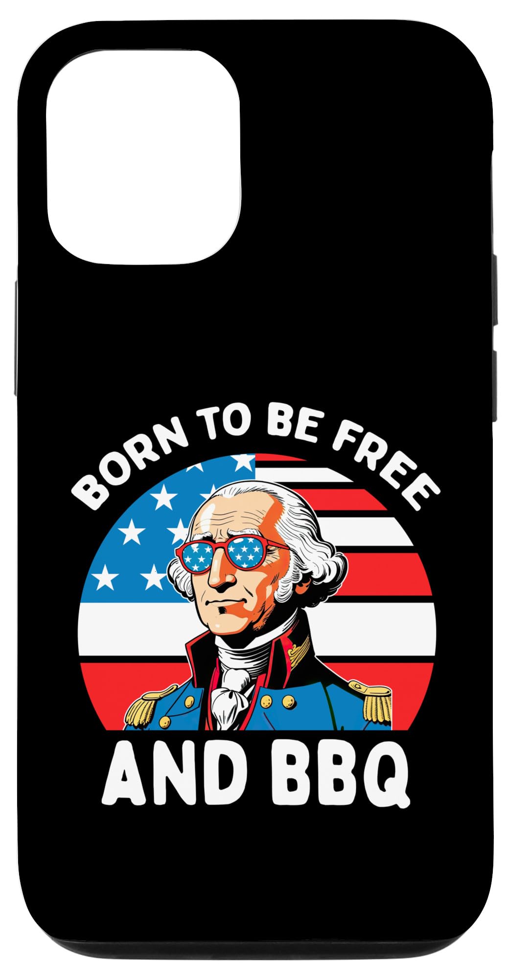 iPhone 14 Pro Born To Be Free And BBQ George Washington Funny 4th Of July Case