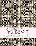 Cross Stitch Patterns From 1660 Vol. 1 by Angela M Foster