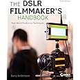 The DSLR Filmmaker's Handbook: Real-World Production Techniques