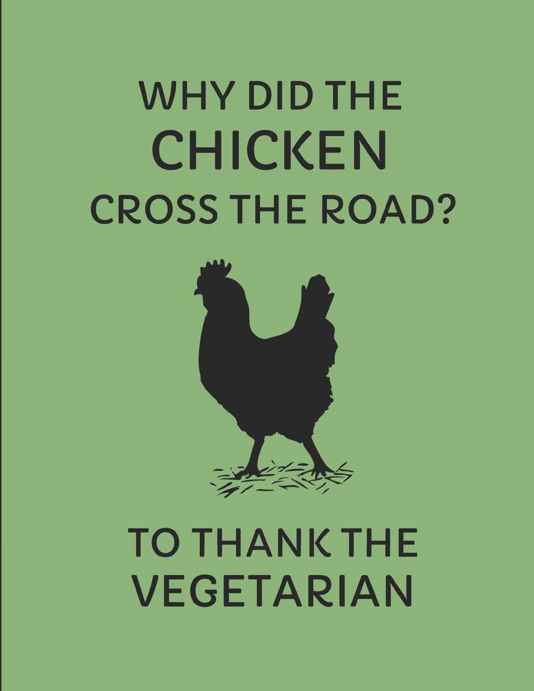 Why Did The Chicken Cross The Road? To Thank The Vegetarian: Weekly Planner 2019-2002