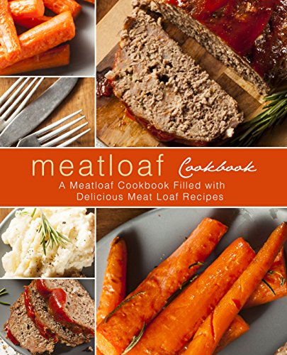 Meatloaf Cookbook: A Meatloaf Cookbook Filled with Delicious Meat Loaf Recipes (2nd Edition) by [Press, BookSumo]