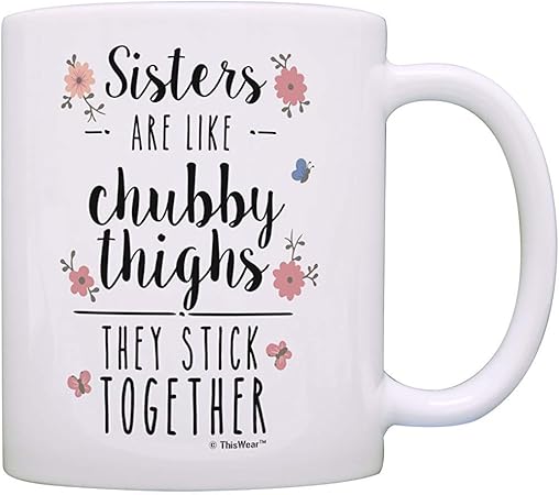 Regali Di Natale Sorella.Regali Per Le Sorelle Le Sorelle Sono Come Le Cosce Paffute Che Si Attaccano Insieme Regali Di Compleanno Sorella Regalo Di Natale Tazza Da Caffe Tazza Da Te Bianco Amazon It Casa E