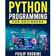 Python Programming for Beginners: The Complete Guide to Mastering ...