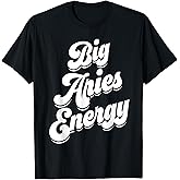 Big Aries Energy Women Zodiac Sign Aries Season Horoscope T-Shirt