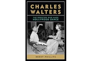 Charles Walters: The Director Who Made Hollywood Dance (Screen Classics)