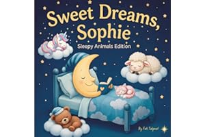 Sweet Dreams Sophie: Personalized Children's Bedtime Story Book for Babies & Kids | Perfect Birthday Gift idea for Sophie's |