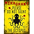 Please Do Not Taunt the Octopus