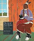 The Art of New Mexico: How the West Is One by Joseph Traugott