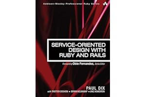 Service-Oriented Design with Ruby and Rails (Addison-Wesley Professional Ruby Series)