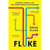 Fluke: Chance, Chaos, and Why Everything We Do Matters