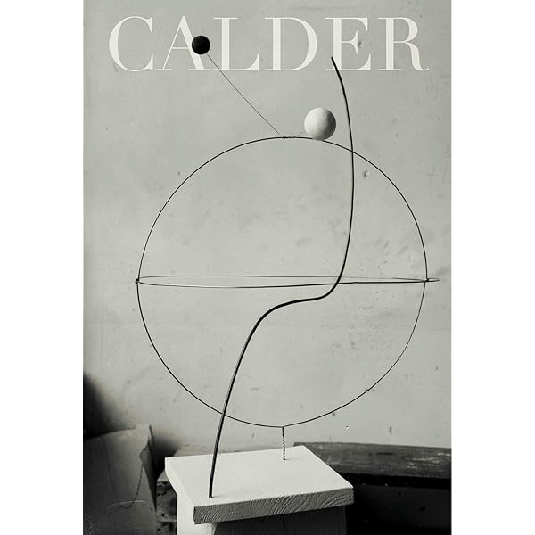 Calder: The Conquest of Space: The Later Years: 1940-1976 (A Life