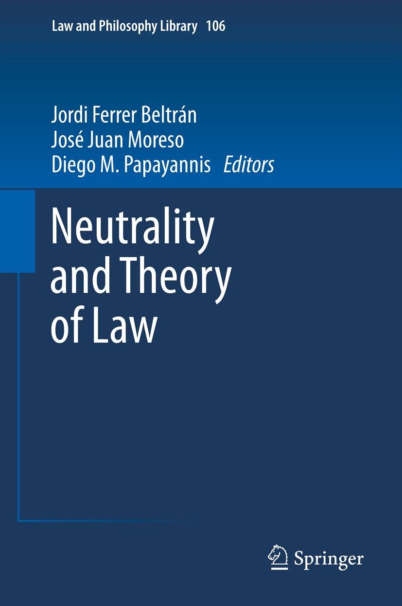 Neutrality and Theory of Law (Law and Philosophy Library Book 106) Neutrality and Theory of Law (Law and Philosophy Library Book 106) Kindle Hardcover Paperback