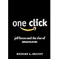 One Click: Jeff Bezos and the Rise of Amazon.com