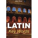 Latin Key Words: Learn Latin Easily: 2,000-word Vocabulary Arranged by Frequency in a Hundred Units, with Comprehensive Latin and English Indexes