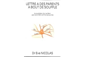 LETTRE A DES PARENTS A BOUT DE SOUFFLE: le quotidien d'un enfant pas tout à fait comme les autres (French Edition)