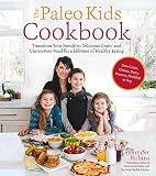 The Paleo Kids Cookbook: Transition Your Family to Delicious Grain- and Gluten-free Food for a Lifet