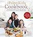 The Paleo Kids Cookbook: Transition Your Family to Delicious Grain- and Gluten-free Food for a Lifetime of Healthy Eating by Jennifer Robins