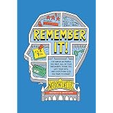 Remember It!: The Names of People You Meet, All of Your Passwords, Where You Left Your Keys, and Everything Else You Tend to Forget