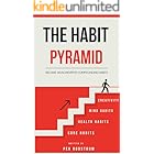 THE HABIT PYRAMID: Become an Achiever by Compounding Habits