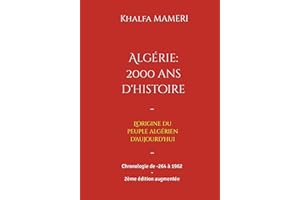 Algérie : 2000 ans d'histoire: L'origine du peuple algérien - Chronologie de -264 à 1962 (French Edition)