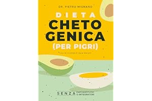 DIETA CHETOGENICA (PER PIGRI): I principi della ketodiet spiegati in modo semplice, con alcune ricette per dimagrire senza pr