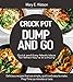 CROCK POT Dump and Go Recipes: Quick and Easy Meals Ideas for When You're In a Hurry: (Crock pot recipies, Slow Cooker recipies, Crock Pot Dump Meals, Crock Pot cookbook, Slow Cooker cookbook)