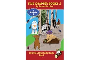 Five Chapter Books 2: Systematic Decodable Books for Phonics Readers and Folks with a Dyslexic Learning Style