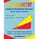 Trigonometry Essentials Practice Workbook with Answers: Master Basic Trig Skills: Improve Your Math Fluency Series (Volume 16