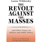 The Revolt Against the Masses: And Other Essays on Politics and Public Policy