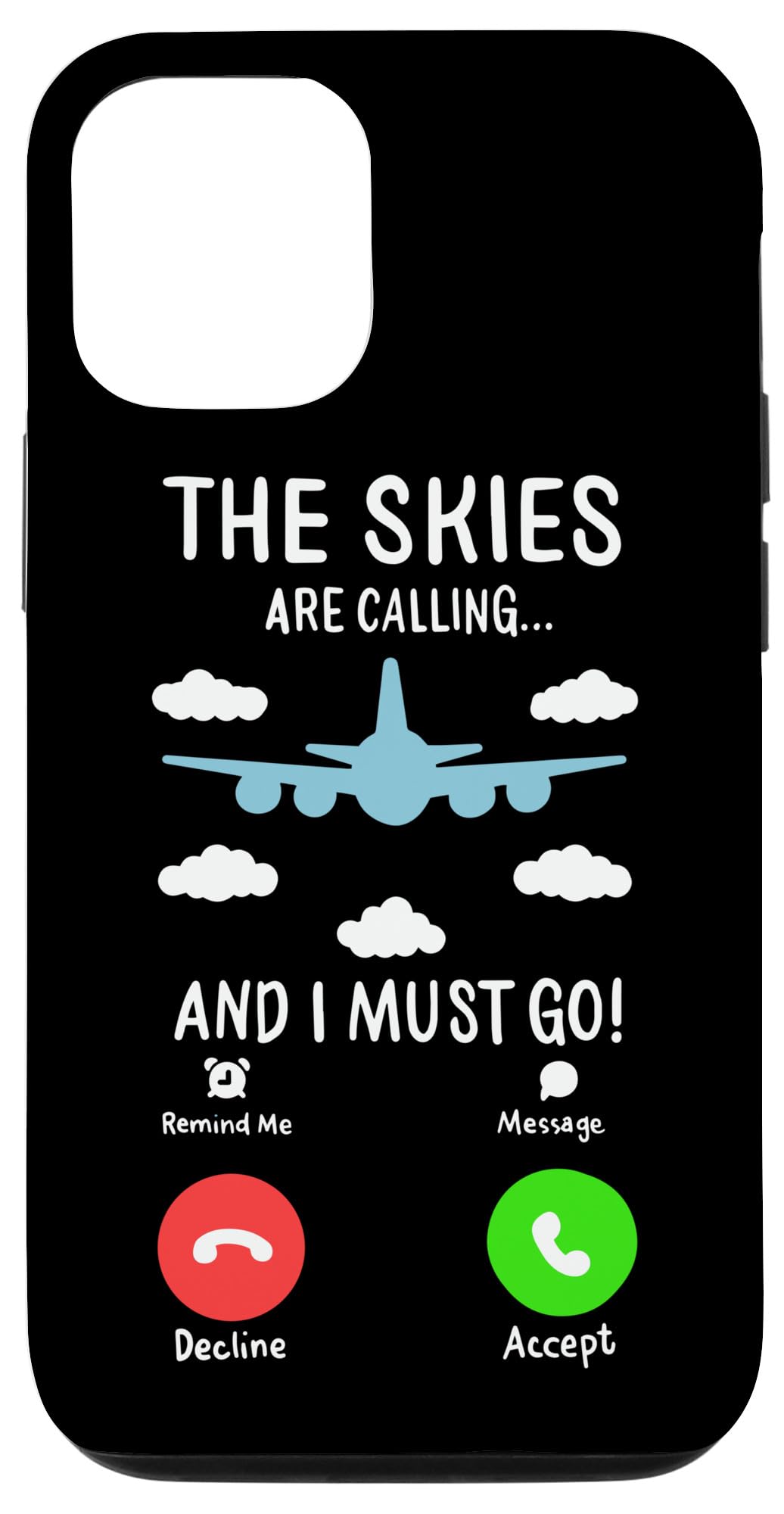 iPhone 13 The Skies Are Calling and I Must Go for Airplane Enthusiast Case