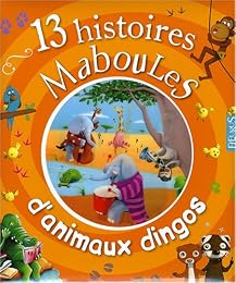13 histoires maboules d'animaux dingos