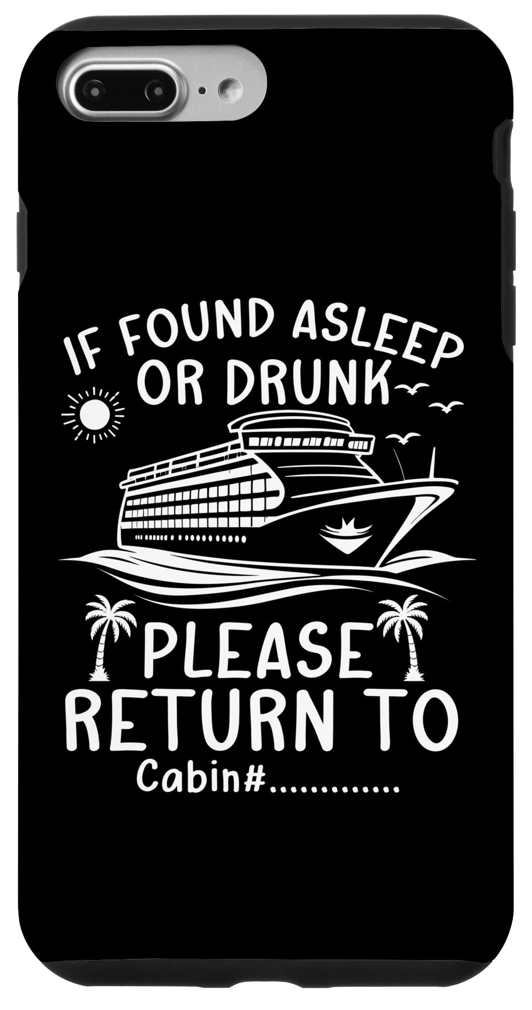 If Found Asleep or Drunk Please Return to Cabin Case for iPhone 7 Plus/8 Plus