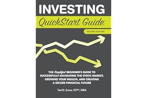 Investing QuickStart Guide - 2nd Edition: The Simplified Beginner's Guide to Successfully Navigating the Stock Market, Growing Your Wealth & Creating a Secure Financial Future