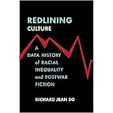 Redlining Culture: A Data History of Racial Inequality and Postwar Fiction