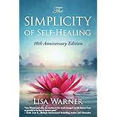 The Simplicity of Self-Healing: 10th Anniversary Edition