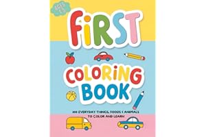 First Coloring Book: 100 Simple, Big and Bold Pictures of Everyday Things, Foods & Animals to Color and Learn | For Toddlers and Kids ages 1, 2, 3, 4 & 5