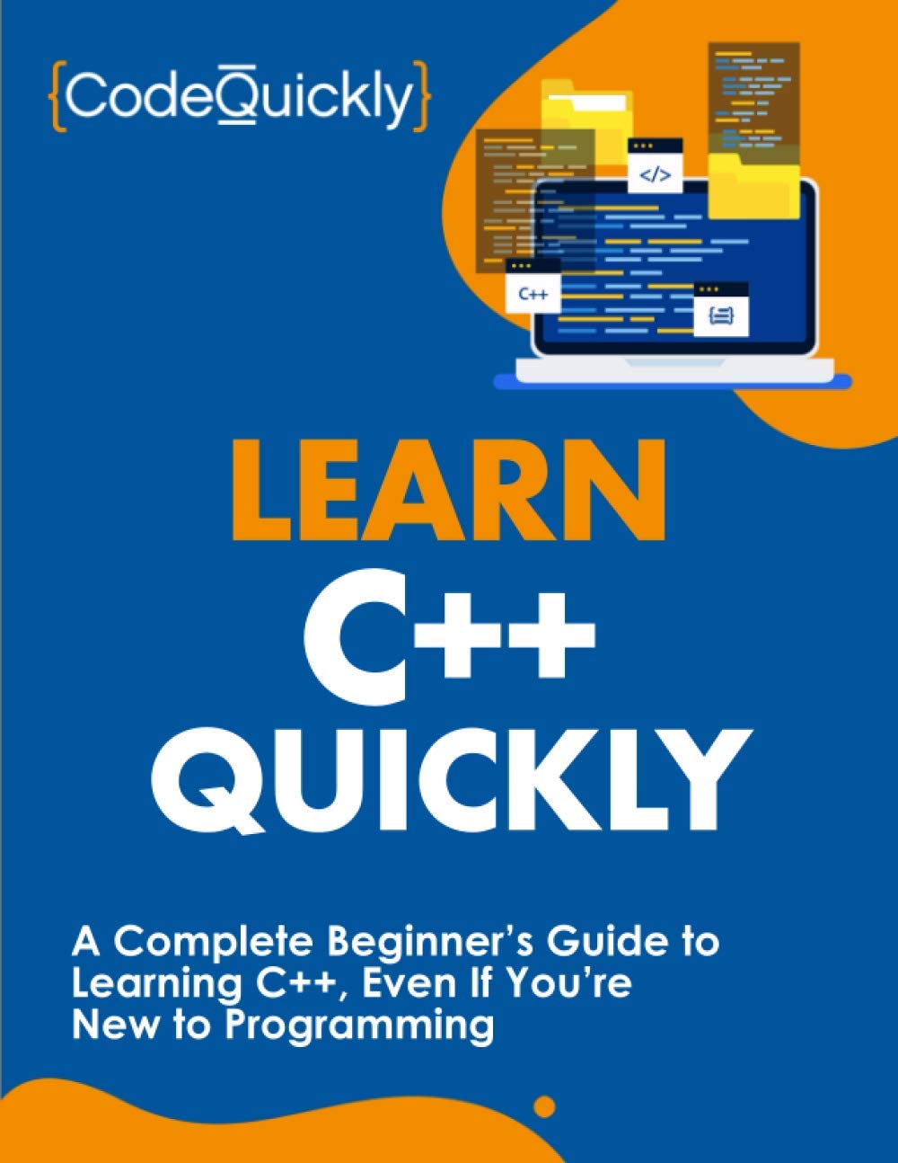 Amazon Com Learn C Quickly A Complete Beginner S Guide To Learning C Even If You Re New To Programming Crash Course With Hands On Project 9781951791629 Quickly Code Books
