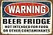 Warning- Beer Fridge Not Intended for Foods or Other Contaminants Decorative Metal Sign