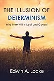The Illusion of Determinism: Why Free Will Is Real and Causal