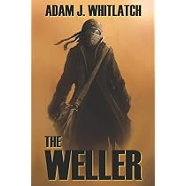 The Weller: Whitlatch, Adam J.: 9780615820125: Amazon.com: Books