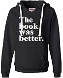 Go All OutWomens The Book Was Better Funny Book Reading Lovers Deluxe Soft Hoodie