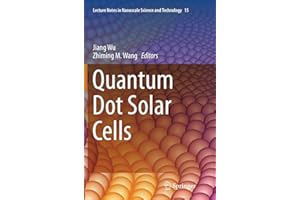 Quantum Dot Solar Cells (Lecture Notes in Nanoscale Science and Technology, 15)