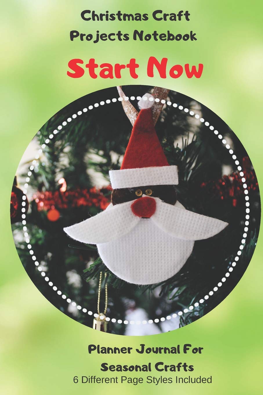 Download Start Now Christmas Craft Projects Notebook Planner Journal For Seasonal Crafts Crochet Embroidery Quilting Cross Stitch Knitting Sewing Beading Stamping Arts Crafts Ornament Cqs 0198 Sheridan Chris Q Booka Booka Publishing 9781095905746 Amazon PSD Mockup Templates