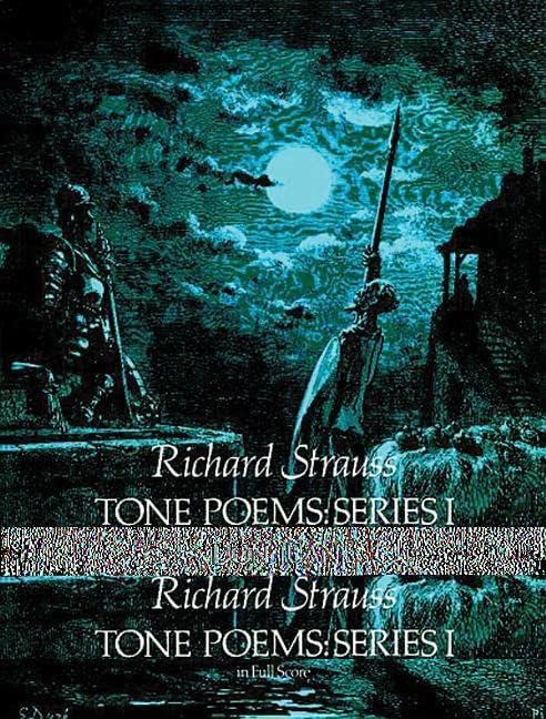 Tone Poems in Full Score, Series I: Don Juan, Tod Und Verklarung, & Don Quixote (Dover Orchestral Music Scores)