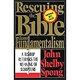 Rescuing the Bible from Fundamentalism: A Bishop Rethinks the Meaning of Scripture
